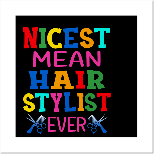 Nicest Mean Hair Stylist Ever Wall Art by Rumsa